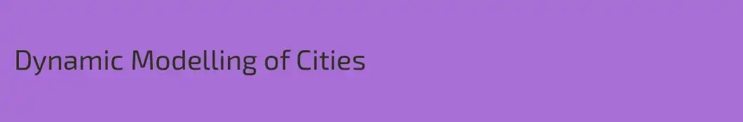 Dynamic Modelling of Cities